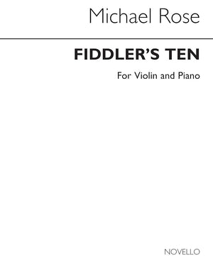 MICHAEL ROSE: FIDDLER'S TEN (VIOLIN AND PIANO ACC.) cover image