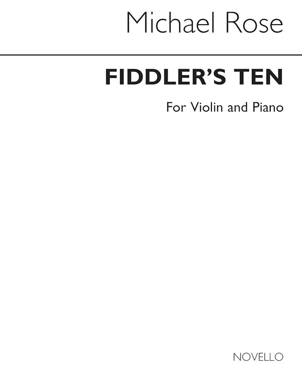 MICHAEL ROSE: FIDDLER'S TEN (VIOLIN AND PIANO ACC.) cover image