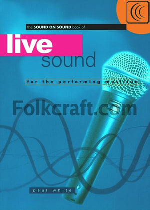 Live Sound for the Performing Musician (Sound on Sound Series) cover image