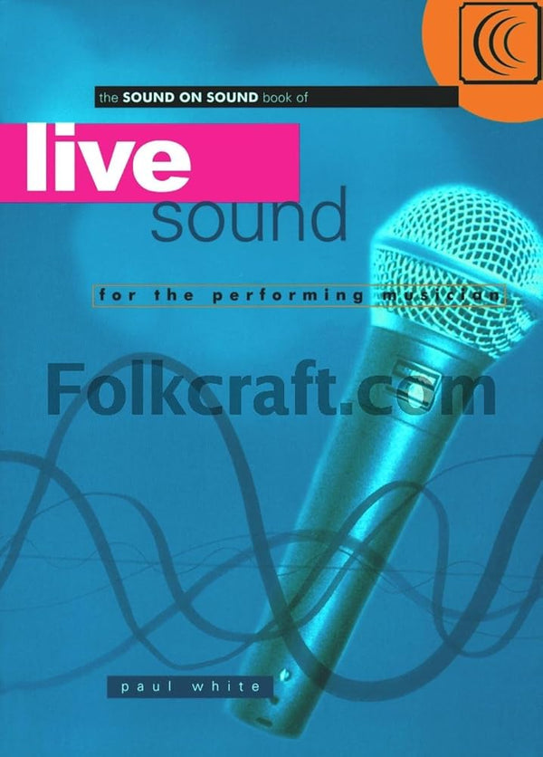 Live Sound for the Performing Musician (Sound on Sound Series) cover image